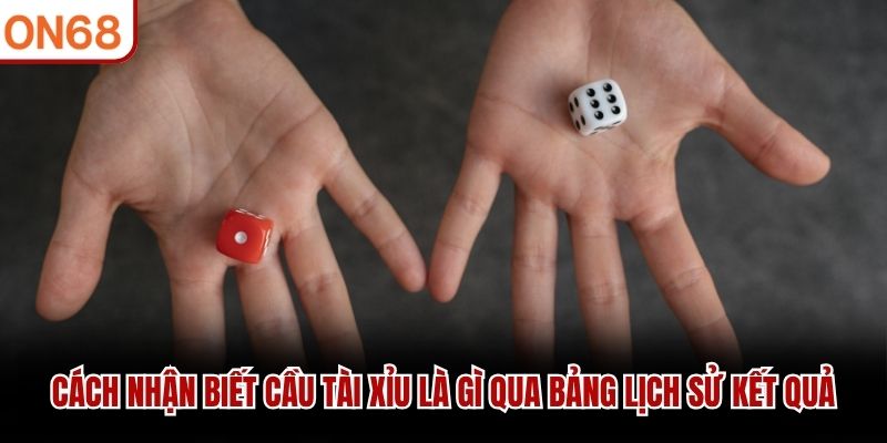 Cách nhận biết cầu tài xỉu là gì qua bảng lịch sử kết quả Cầu tài xỉu là gì